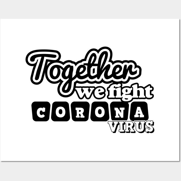 Together We Fight Coronavirus Wall Art by Javacustoms